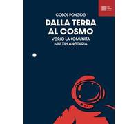Dalla terra al cosmo. Antologia sullo spazio per il cosmonauta