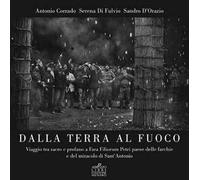 Dalla terra al fuoco. Viaggio tra Sacro e Profano a Fara Filiorum Petri paese dalle farchie e del miracolo di Sant'Antonio Abate