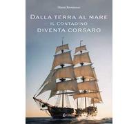 Dalla terra al mare. Il contadino diventa corsaro