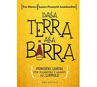 Dalla terra alla birra. Pensieri liberi per sognatori e amanti del luppolo