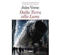 Dalla Terra alla Luna. Ediz. integrale. Con Segnalibro