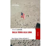 Dalla Terra alla Luna. Rocco Petrone, l'italiano dell'Apollo 11 -
