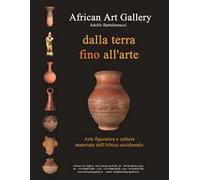 Dalla terra fino all'arte. Arte figurativa e cultura materiale dell'Africa occidentale. Ediz. italiana e inglese