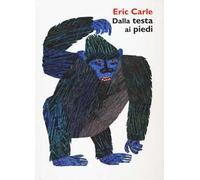 Dalla testa ai piedi. Ediz. a colori