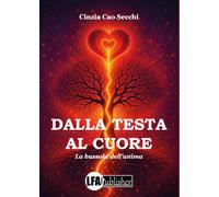 Dalla testa al cuore. La bussola dell'anima - [LFA Publisher]