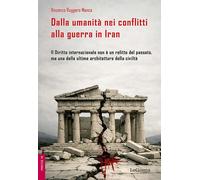 Dalla umanità nei conflitti alla guerra in Iran. Il Diritto inter