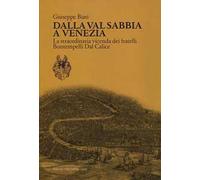 Dalla Val Sabbia a Venezia. La straordinaria vicenda dei fratelli Bontempelli Dal Calice