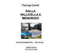 Dalla Vallicella a Mendrisio. Una vita movimentata... con calma
