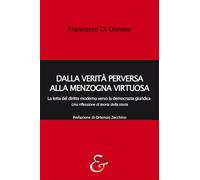 Dalla verità perversa alla menzogna virtuosa. La lotta del diritto moderno...