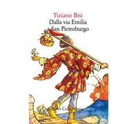 Dalla Via Emilia a San Pietroburgo - Bisi Tiziano