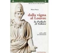 Dalla vigna al Louvre. La Pallade di Velletri 1797-1997 bicentenario del ritrovamento