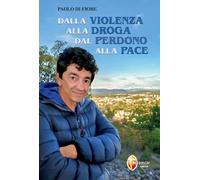 Dalla violenza alla droga dal perdono alla pace