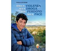 Dalla violenza alla droga dal perdono alla pace