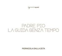 Piernicola Dalla Zeta; Grazia Di Michel Zeta: Padre Pio la guida senza temp (CD)
