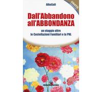 Dall'abbandono all'abbondanza. Un viaggio oltre le costellazioni familiari e la