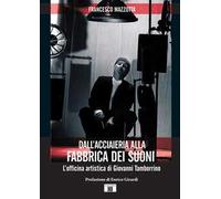 Dall'acciaieria alla fabbrica dei suoni. L'officina artistica di Giovanni Tamborrino