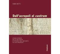 Dall'acropoli al castrum. Studio storico della collegiata di Otricoli dall'antichità all'alto medioevo. Ediz. illustrata