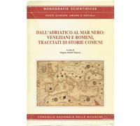 Dall'Adriatico al Mar Nero: Veneziani e Romeni, tracciati di storie comuni...