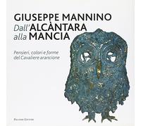 Dall'Alcàntara alla Mancia. Pensieri, colori e forme del cavaliere arancione. Ediz. illustrata