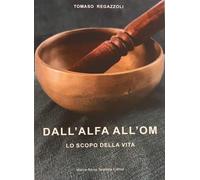 Dall'alfa all'om. Lo scopo della vita
