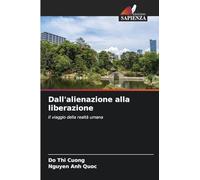 Dall'alienazione alla liberazione: Il viaggio della realtà umana