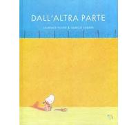 Dall'altra parte. Ediz. a colori