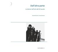 Dall'altra parte. Le donne nell'arte del XX secolo - Mariani Davide, Borsa...