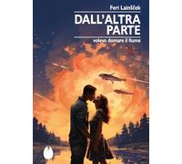 Dall'altra parte. Volevo domare il fiume