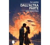 Dall'altra parte. Volevo domare il fiume