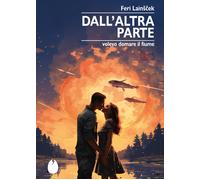 Dall'altra parte. Volevo domare il fiume - Lainscek Feri