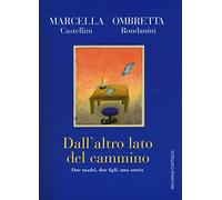 Dall'altro lato del cammino. Due madri , due figli, una storia