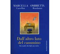 Dall'altro lato del cammino. Due madri , due figli, una storia