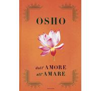 Dall'amore all'amare: Tantra, amore e meditazione-Il gioco delle emozioni-...