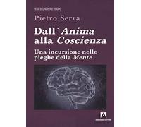 Dall'anima alla coscienza. Una incursione nelle pieghe della mente
