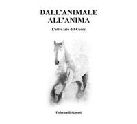 Dall'animale all'anima. L'altro lato del cuore
