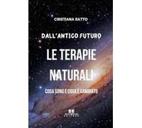 Dall'antico futuro le terapie naturali: cosa sono e cosa è cambiato