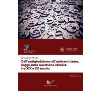 Dall'antigiudaismo all'antisemitismo. Saggi sulla questione ebraica fra XIX e XX secolo