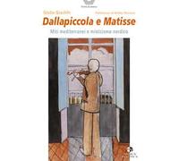 Dallapiccola e Matisse. Miti mediterranei e misticismo nordico