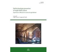 Dall'archeologia preventiva ai luoghi della cultura. Esperienze e riflessioni in onore di Luigi Malnati