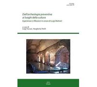 Dall'archeologia preventiva ai luoghi della cultura. Esperienze e riflessioni in onore di Luigi Malnati