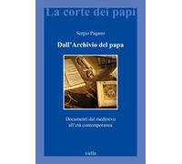 Dall'archivio del papa. Documenti dal Medioevo all'età
