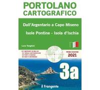 Dall'Argentario a Capo Miseno Isole Pontine-Isola d'Ischia. Portolano cartografico. Vol. 3A