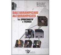 Dall'arrampicare all'arrampicata. Tra spontaneità e tecnica. Ediz. illustrata
