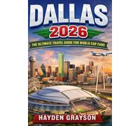 Dallas 2026: The Ultimate Travel Guide for World Cup Fans