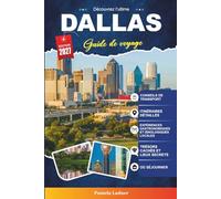 DALLAS GUIDE DE VOYAGE 2027: Tout ce dont vous avez besoin pour voyager plus intelligentement, plus facilement et mieux