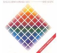 Dallas Holm & Praise - Live - Rise Again