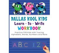 Dallas Kool Kids Learn to Write Workbook: Practice for Kids with Tracing Alphabets, Words, Numbers and More