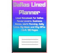 Dallas Lined Planner: Lined Notebook for Dallas Texas Lovers, Business Notes, Work Planning, Daily Lists, Big Ideas and City Gifts | 6x9, 100 Pages
