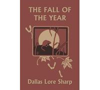 Dallas Lore Sharp Robert Bruce Horsfall The Fall of the Year (Tascabile)
