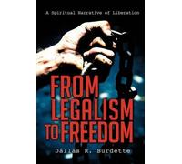 Dallas R Burdette From Legalism to Freedom (Tascabile)